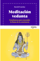 Meditación vedanta. Enseñanzas para encender la llama de la conciencia