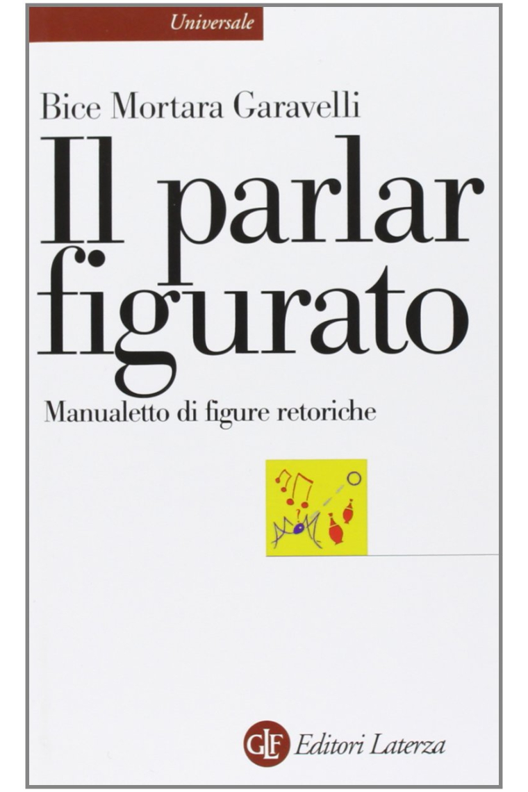 Il parlar figurato. Manualetto di figure retoriche (Universale Laterza)