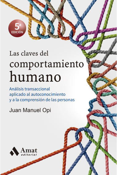 Las claves del comportamiento humano. Análisis transaccional aplicado al autoconocimiento y a la comprensión de las personas