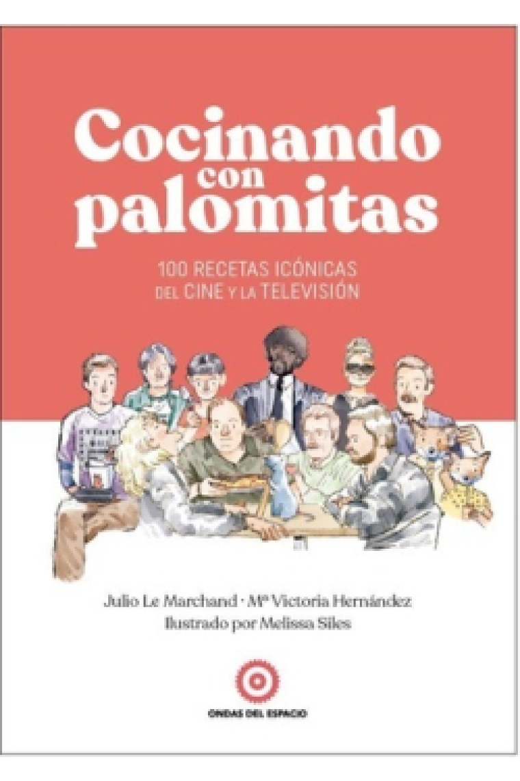 Cocinando con palomitas. 100 recetas icónicas del cine y la televisión