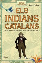 Els indians catalans (1001 curiositats). Històries i anècdotes de personatges sigulars