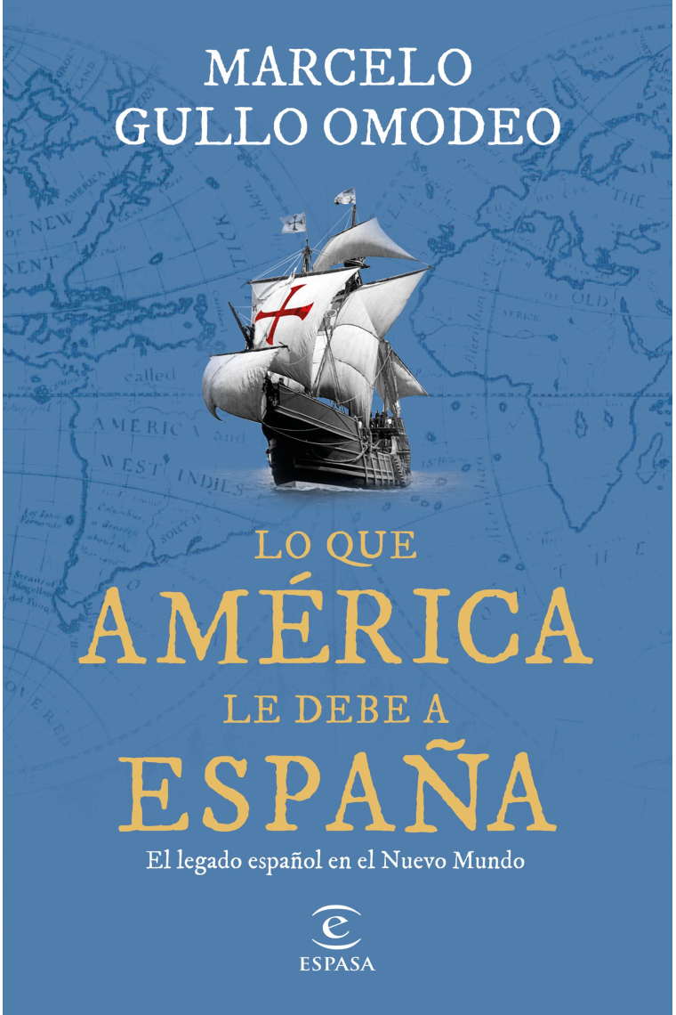 Lo que América le debe a España. El legado español en el Nuevo Mundo