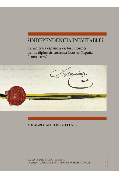 ¿INDEPENDENCIA INEVITABLE? : LA AMERICA ESPAÑOLA EN LOS INFORMES