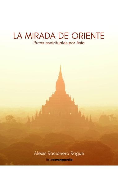 La mirada de Oriente. Rutas espirituales por Asia