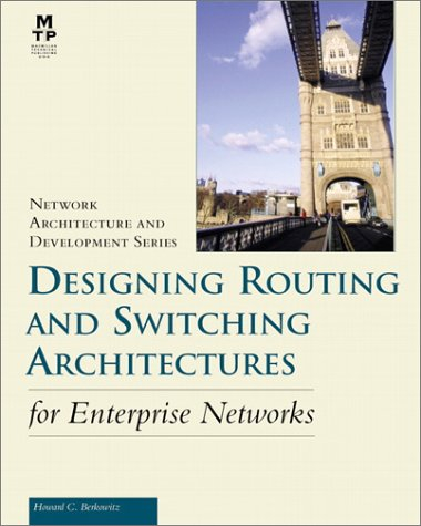 Designing routing and switching architectures for enterprise networks