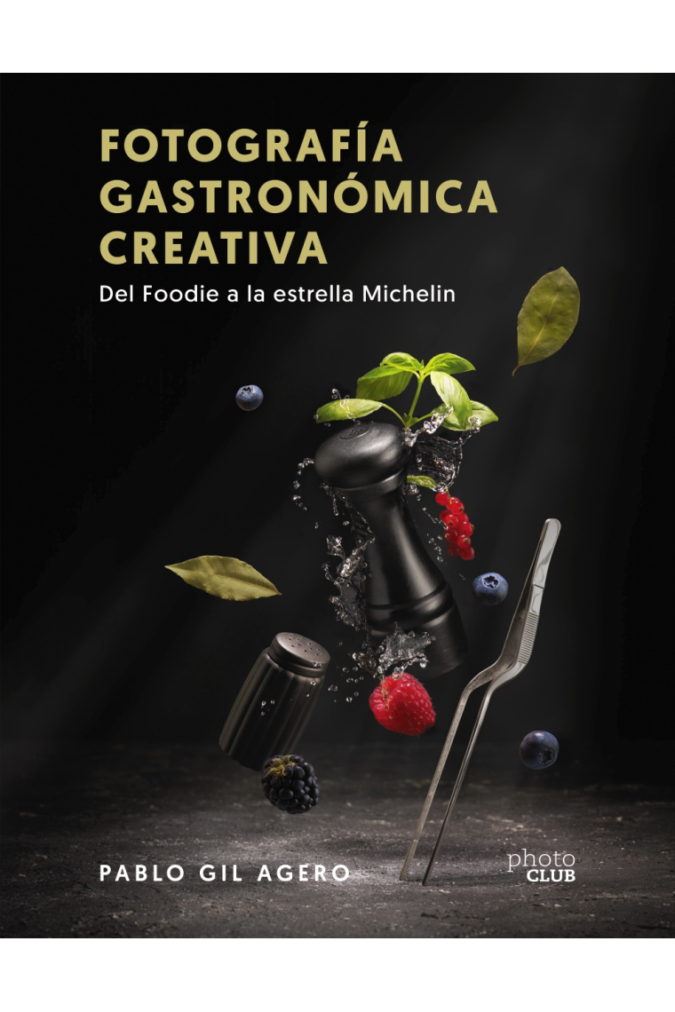 Fotografía gastronómica creativa. Del Foodie a la estrella Michelin