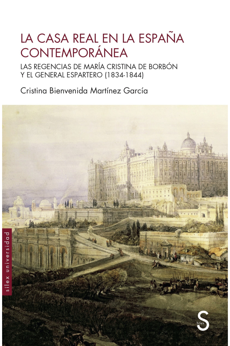 La Casa Real en la España Contemporánea. Las regencias de María Cristina de Borbón y el general Espartero (1834-1844)