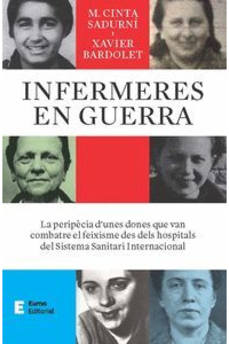 Infermeres en guerra. La perpècia d'unes dones que van combatre el feixisme  des dels hospitals del Sistema Sanitari Internacional