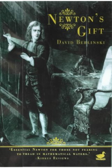 Newton's gift (How Sir Isaac Newton unlocked the system of the world)