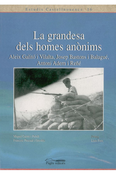 La grandesa dels homes anònims : Aleix Galitó i Vilalta, Josep Bastons i Balaguè, Antoni Adern i Reñé