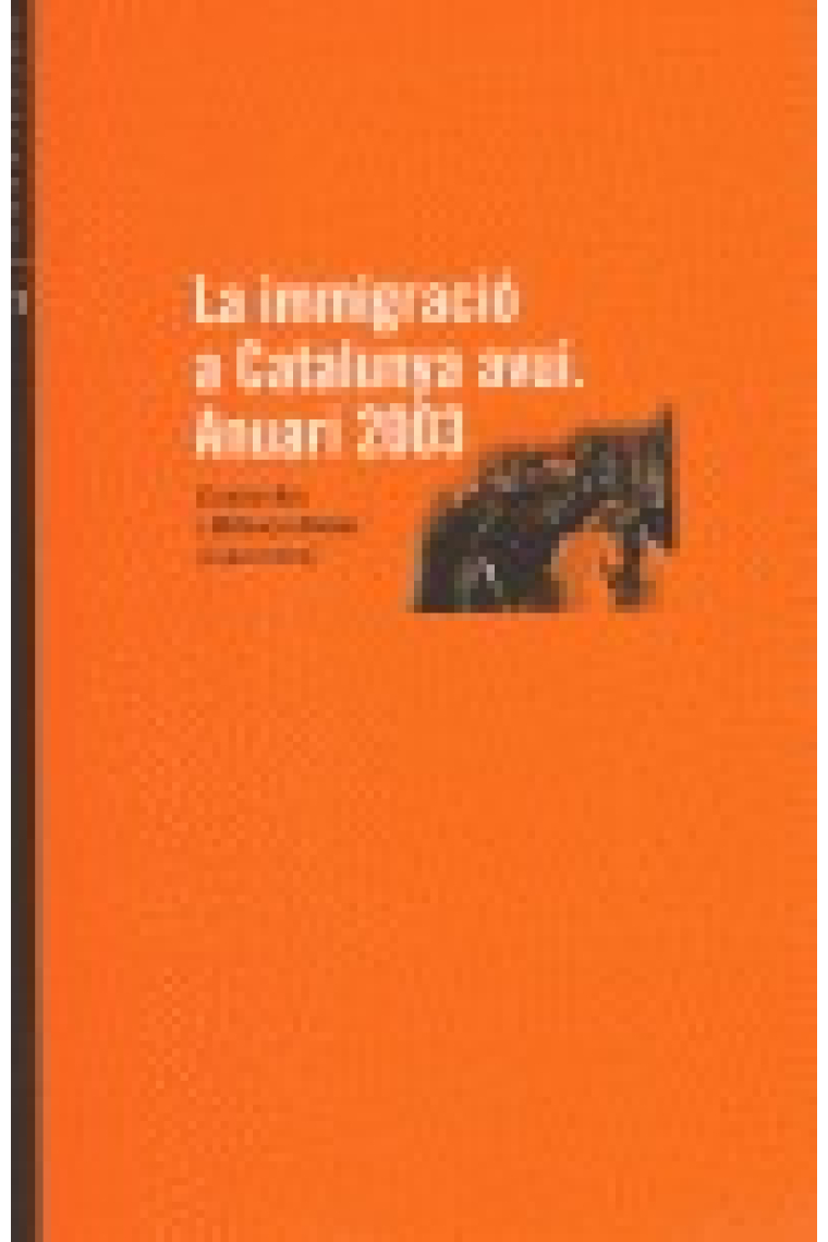 La immigració a Catalunya avui. Anuari 2003