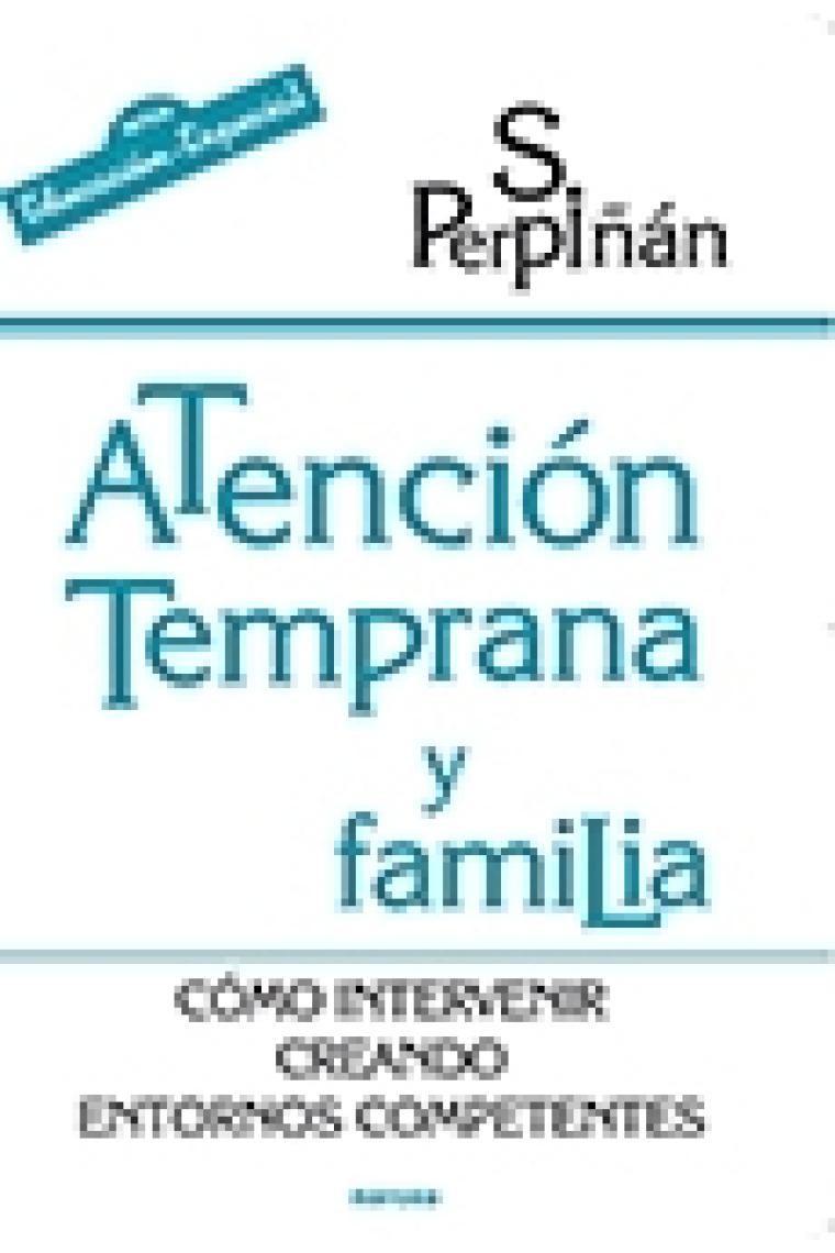 Atención temprana  y familia. Cómo intervenir creando entornos competentes