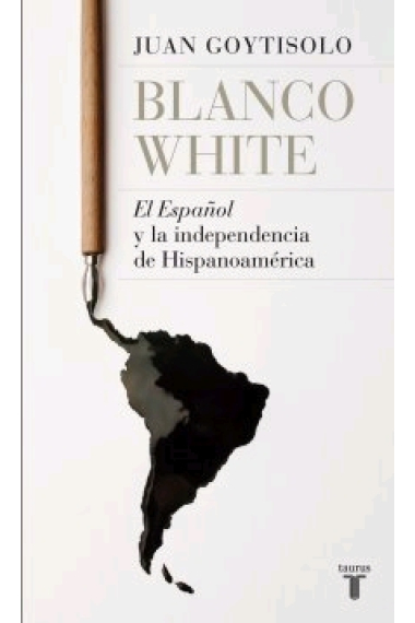 Blanco White. El español y la independencia de Hispanoamérica