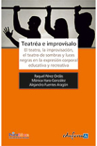 Teatrea e improvisalo : El teatro, la improvisación, el teatro de sombras y luces negras en la expresión corporal educativa y recreativa