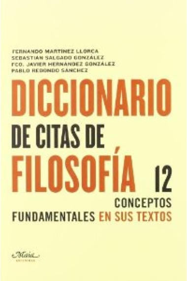 Diccionario de citas de filosofía: 12 conceptos fundamentales en sus textos