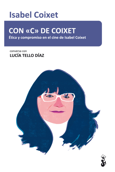 Con c de Coixet. Ética y compromiso en el cine de Isabel Coixet