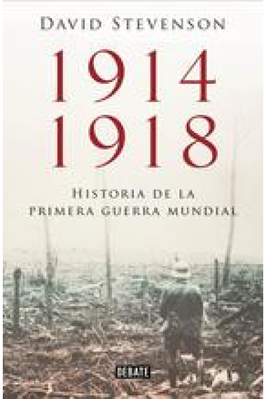 1914-1918. Historia de la Primera Guerra Mundial