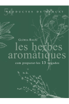 Les herbes aromàtiques. Com preparar-les 13 vegades