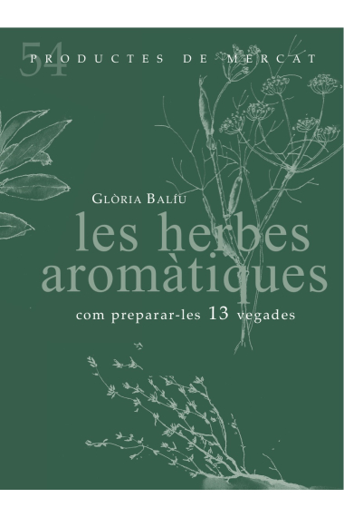 Les herbes aromàtiques. Com preparar-les 13 vegades