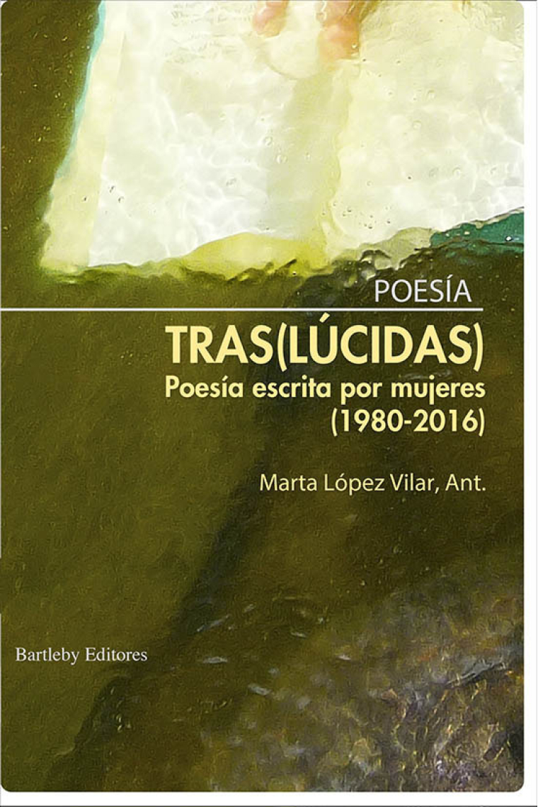 Tras(lúcidas). Poesía escrita por mujeres (1980-2016)