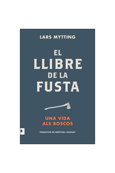 El llibre de la fusta. Una vida als boscos