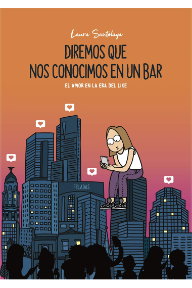 Diremos que nos conocimos en un bar. El amor en la era del like