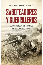 Saboteadores y guerrilleros. La pesadilla de Franco en la Guerra Civil