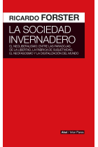 La sociedad invernadero. El neoliberalismo: entre las paradojas de la libertad, la fábrica de subjetividad, el neofascismo y la digitalización del mundo