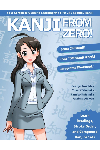 Kanji From Zero! 1: Proven Techniques to Learn Kanji with Integrated Workbook (Second Edition): Volume 1