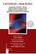 La polémica Schmitt/Kelsen sobre la justicia constitucional: El defensor de la Constitución versus ¿Quién debe ser el defensor de la Constitución?