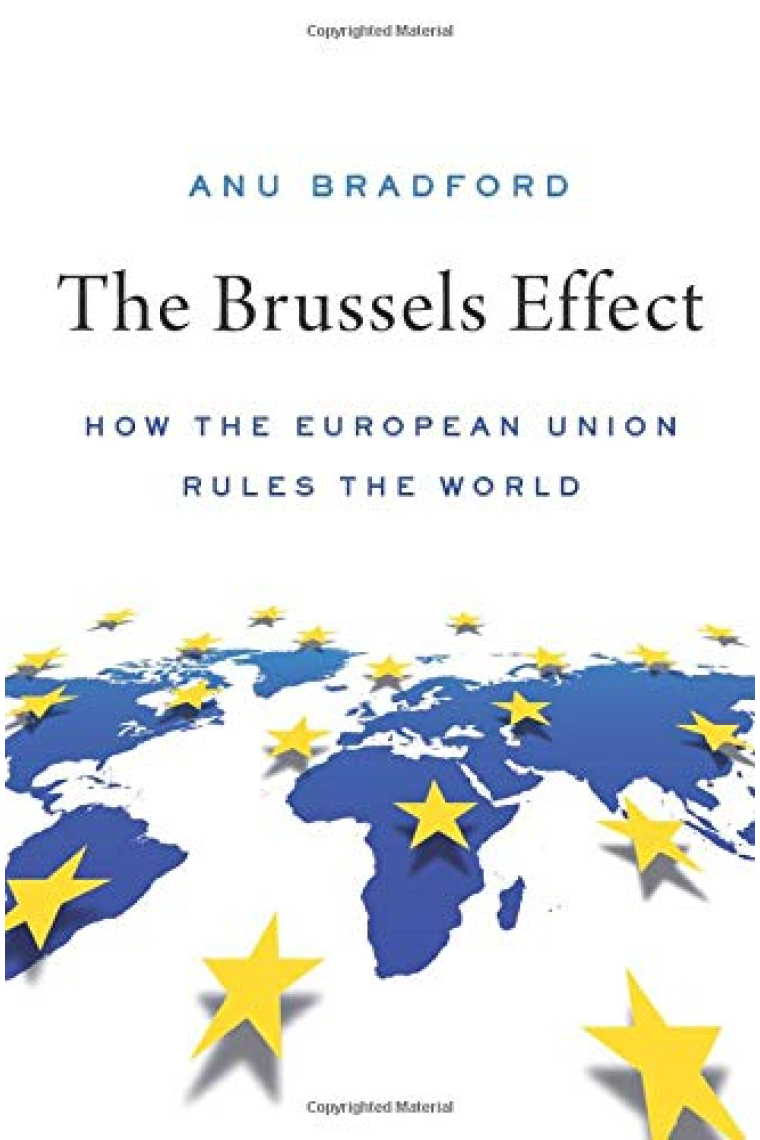 The Brussels Effect: How the European Union Rules the World