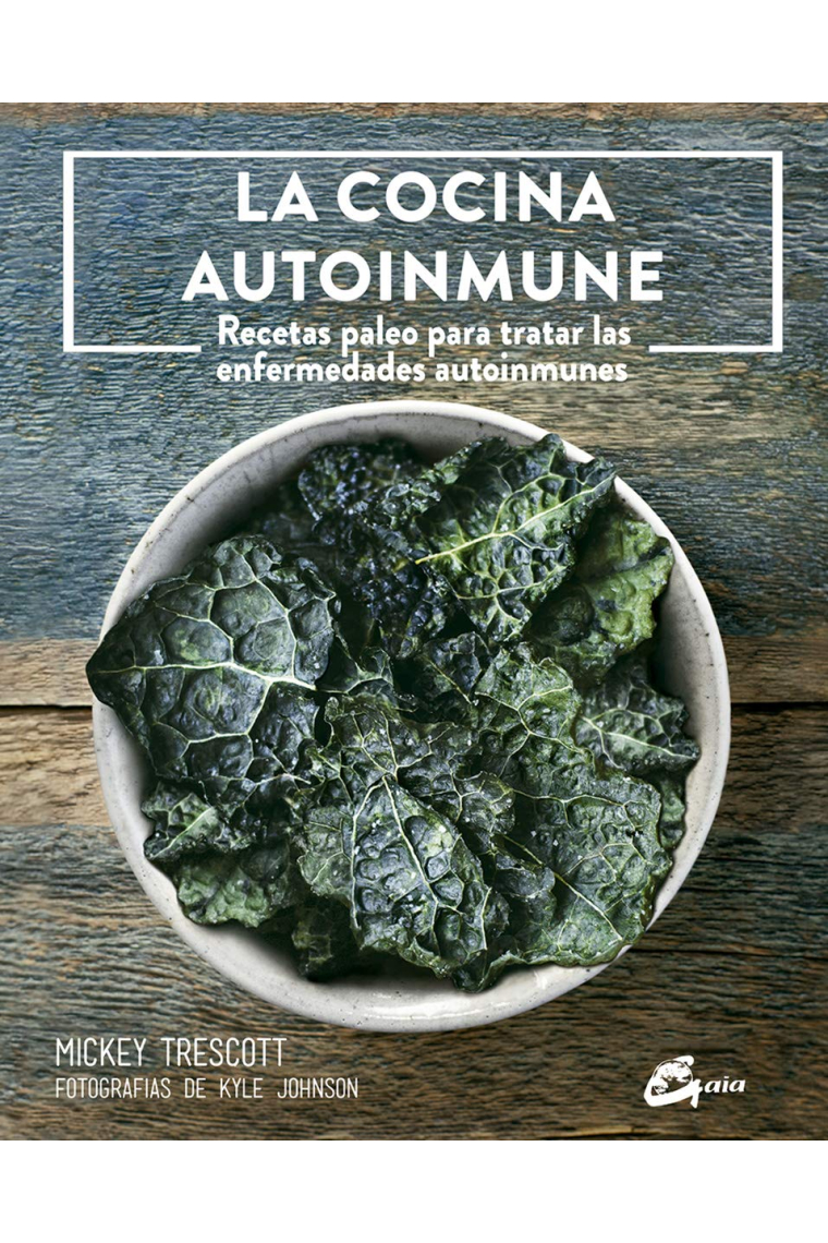 La cocina autoinmune. Recetas paleo para tratar las enfermedades autoinmunes