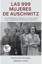 Las 999 mujeres de Auschwitz. La extraordinaria historia de las jóvenes judías que llegaron en el primer tren a Auschwitz