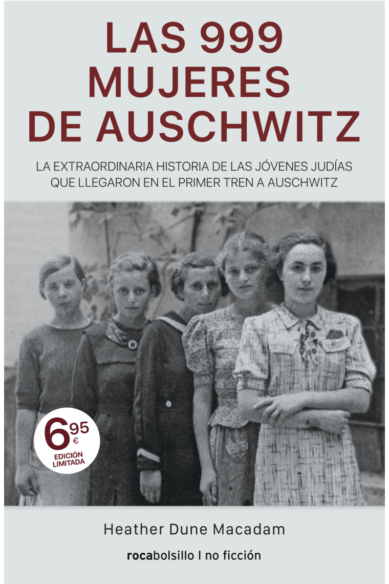 Las 999 mujeres de Auschwitz. La extraordinaria historia de las jóvenes judías que llegaron en el primer tren a Auschwitz