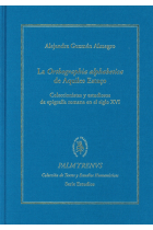 La Orthographia alphabetica de Aquiles Estaço (Coleccionistas y estudiosos de epigrafía romana en el siglo XVI)