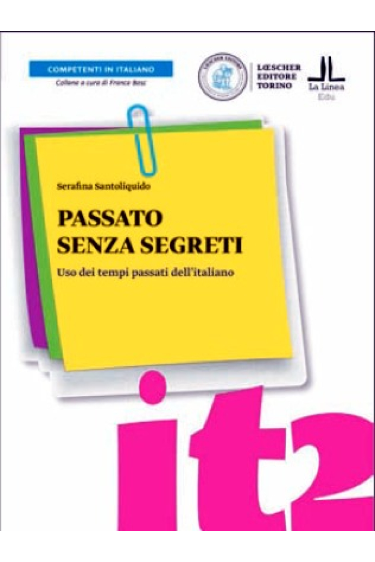 Passato senza segreti. Uso dei tempi passati dell'italiano