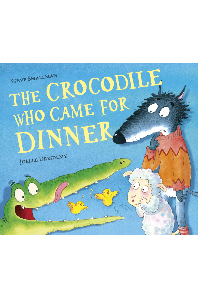 The Crocodile Who Came for Dinner (The Lamb Who Came For Dinner Series 3)