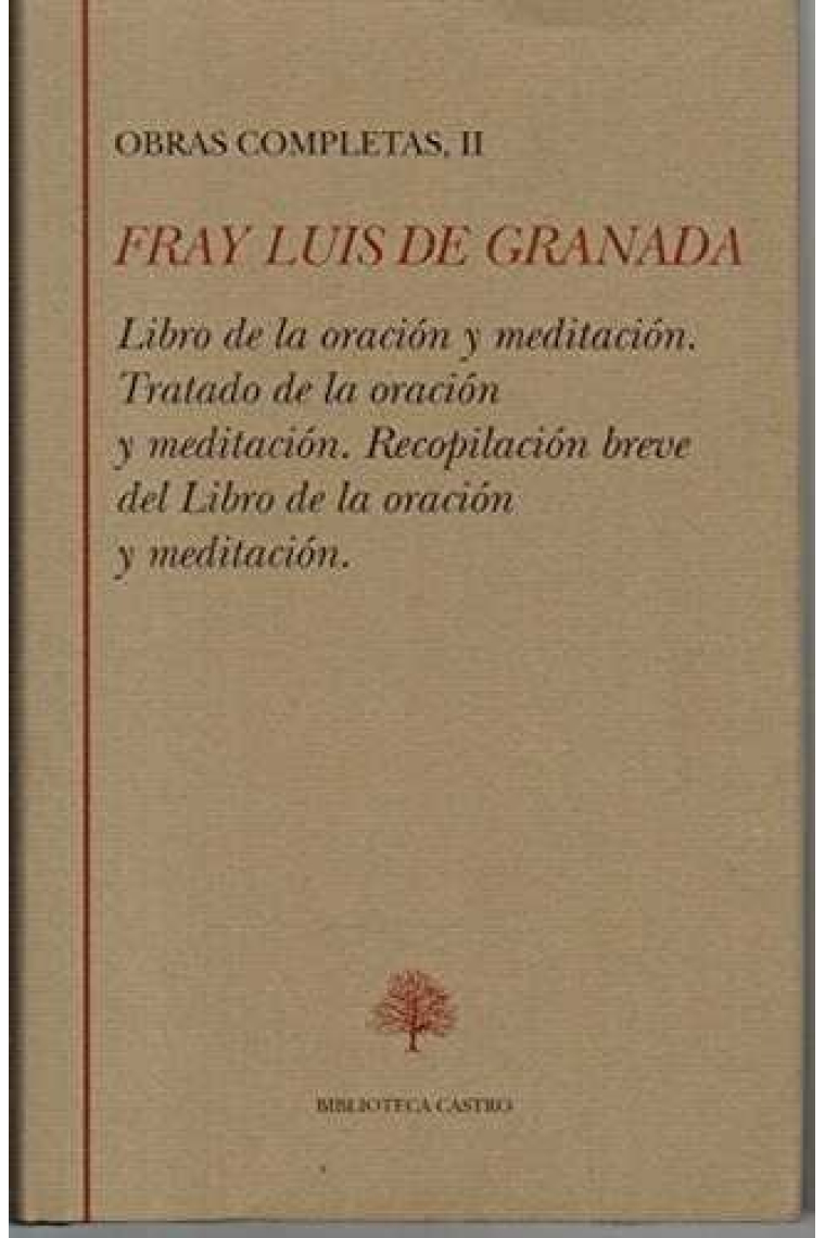 Libro de la oración y meditación. Tratado de la oración y meditación. Recopilación breve del libro d