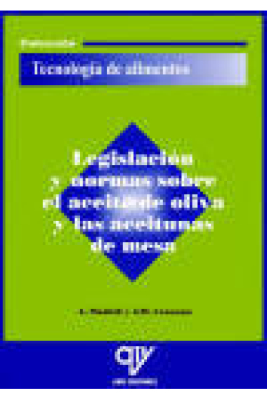 LEGISLACION Y NORMAS SOBRE EL ACEITE DE OLIVA Y LAS ACEITUNAS DE MESA