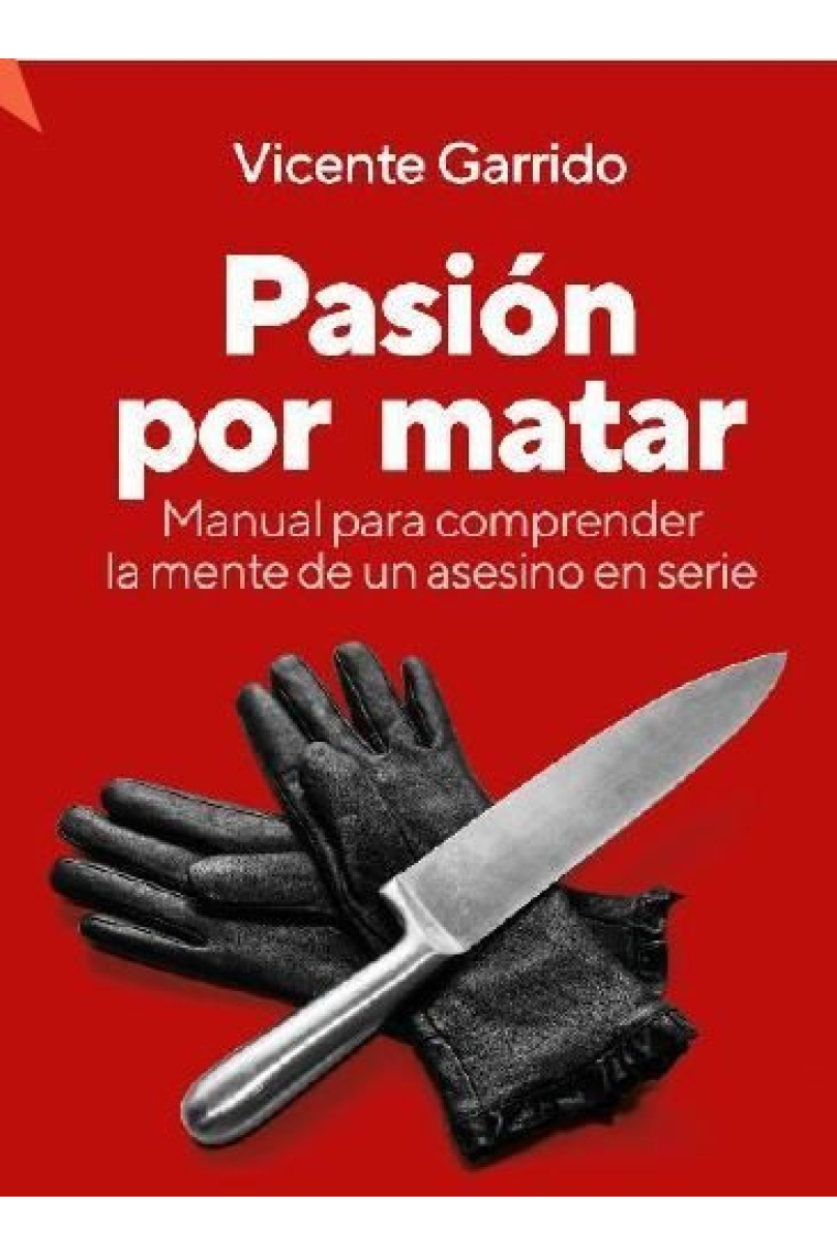 Pasión por matar. Una exploración de la naturaleza ensecial de los asesinos en serie