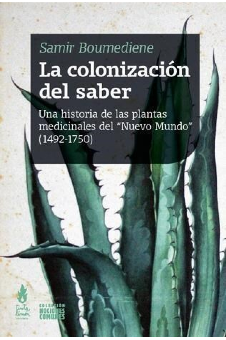 La colonización del saber. Una historia de las plantas medicinales del Nuevo Mundo (1492-1750)