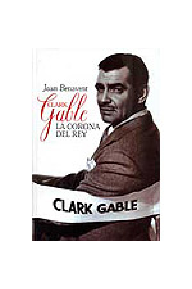 Clark Gable. La corona del rey