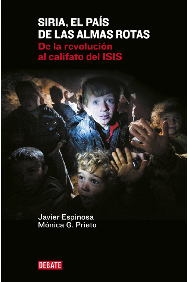 Siria, el país de las almas rotas. De la revolución al califato del ISIS
