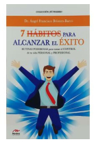 7 hábitos para alcanzar el éxito. Rutinas poderosas para tomar el control de tu vida personal y profesional