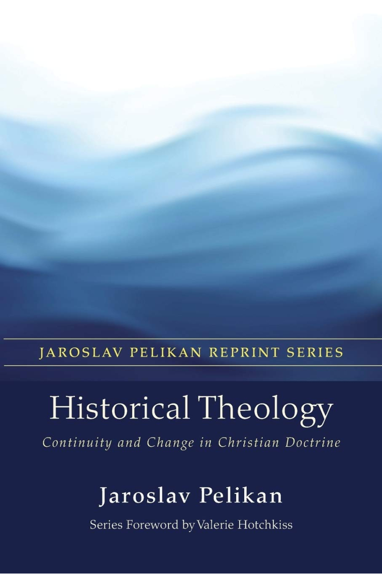 Historical Theology: Continuity and Change in Christian Doctrine