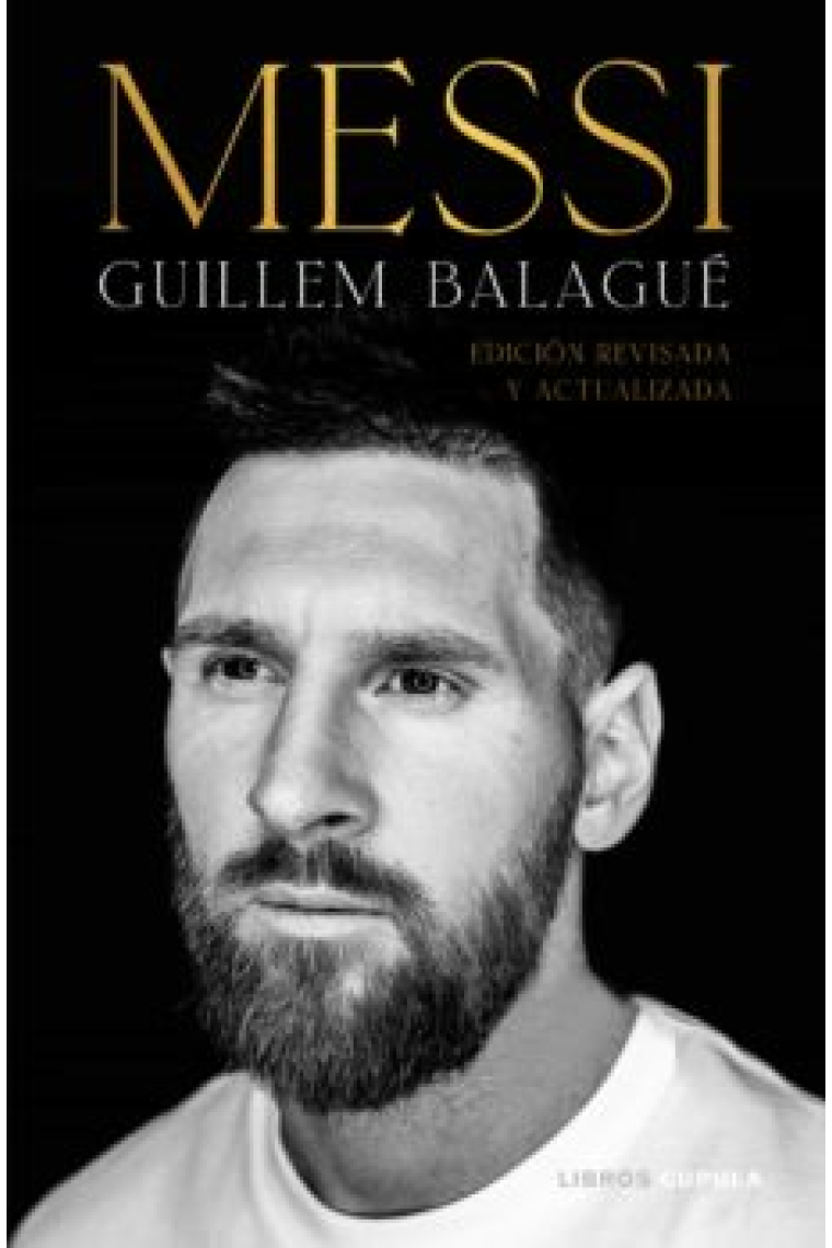 Messi (Edición revisada y actualizada de la primera biografía autorizada de Messi)