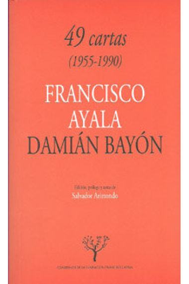 49 Cartas (1955-1990): Francisco Ayala-Damián Bayón