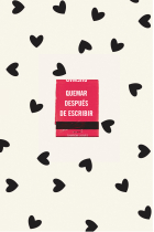 Quemar después de escribir. Un diario creativo que invita a la reflexión, al autodescubrimiento y a canalizar todo tu arte. (Corazones)