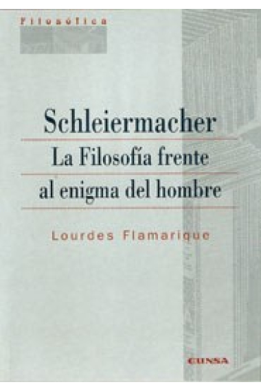 Schleiermacher.La filosofía frente al enigma del hombre.