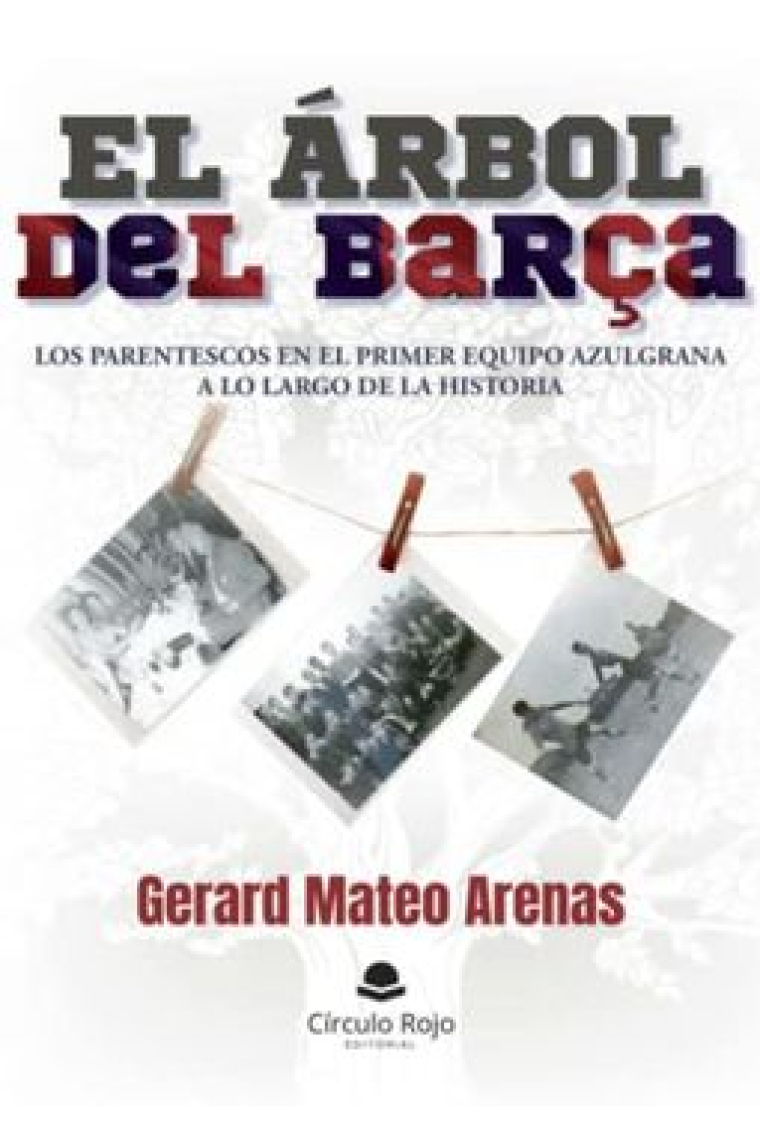 El árbol del Barça. Los parentescos en el primer equipo azulgrana a lo largo de la historia